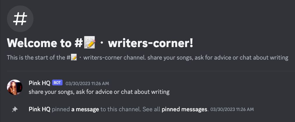 A screenshot of the "writers-corner" channel in a Discord server. The header welcomes users to the channel, encouraging them to share their songs, seek advice, or chat about writing. A pinned message from a bot named "Pink HQ" reiterates the channel's purpose. The layout highlights the beginning of the channel's activity and pinned messages for new members.